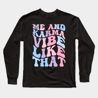 Me and Karma Vibe Like That Karma is My Boyfriend Groovy Long Sleeve T-Shirt